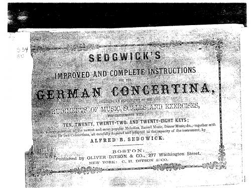 Sedgwick - Sedgwick's Improved and Complete Instructions for the German Concertina, Including an explanation of the rudiments of music, scales and exercises, for instruments with 10, 20, 22, and 28 keys; Also, a large selection of the newest and most popu