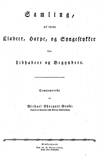 Grose - Samling af lette Claveer, Harpe, og Syngestykker for Libhabere og Begyndere - Score