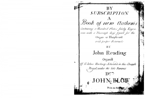 Reading - By Subscription A Book of new Anthems Containing 100 Plates fairly Engraven with a Thorough Bass figured for the Organ or Harpsicord with proper Retornels - Score