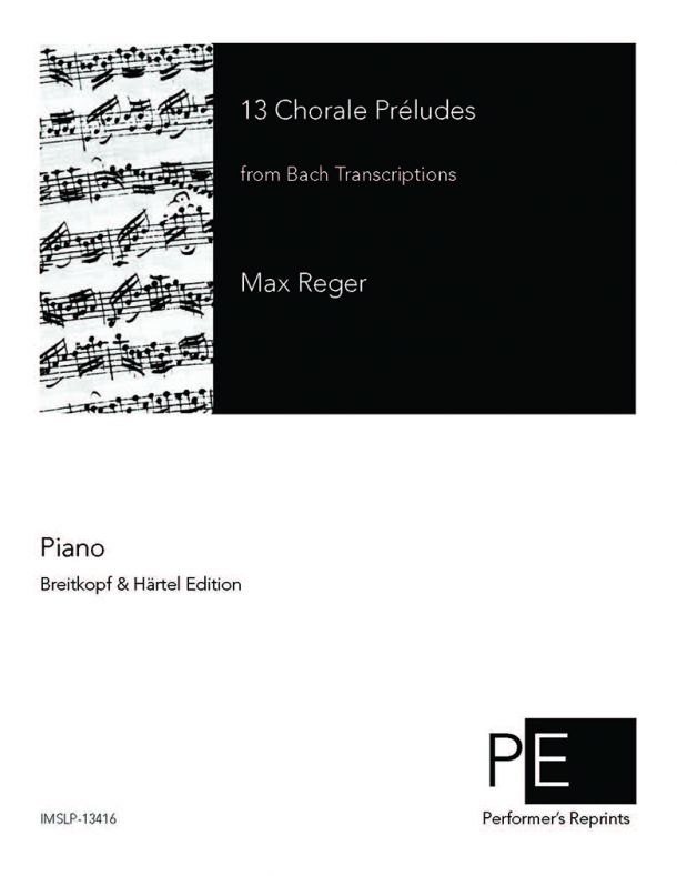 Reger - Bach Transcriptions - 13 Chorale Preludes For Piano Solo